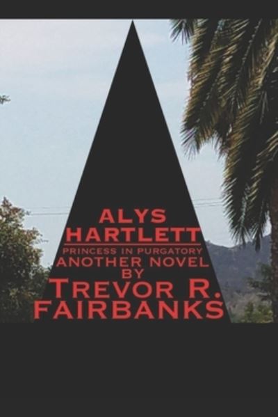 Cover for Trevor R Fairbanks · Alys Hartlett: princess in purgatory (Pocketbok) (2021)