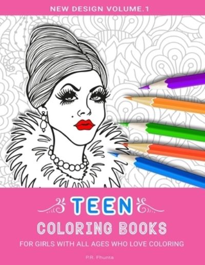 Cover for P R Fhunta · Teen Coloring Books For Girls With All Ages Who Love Coloring (Paperback Book) (2020)