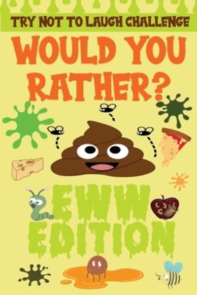 Cover for Silly Fun Kid · Try Not to Laugh Challenge - Would You Rather? - Eww Edition (Paperback Book) (2020)