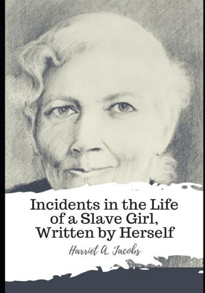 Cover for Harriet A Jacobs · Incidents in the Life of a Slave Girl, Written by Herself (Paperback Book) (2021)