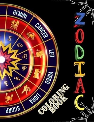 Zodiac Coloring Book - Fun Journals & More - Bøker - Independently Published - 9798595913614 - 16. januar 2021