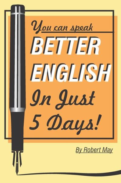 Cover for Robert May · Better English in Just 5 Days! (Paperback Book) (2020)