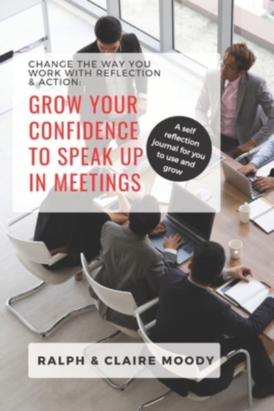 Cover for Ralph Moody · Grow Your Confidence To Speak Up In Meetings (Paperback Book) (2020)