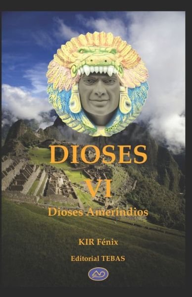 Cover for Kir Fénix · DIOSES VI Dioses Amerindios (Pocketbok) (2020)