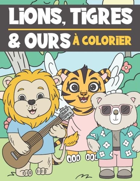 Cover for Ng-Art Press · Lions, Tigres et Ours A Colorier (Pocketbok) (2020)