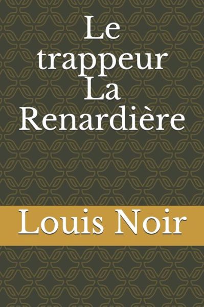 Cover for Louis Noir · Le trappeur La Renardiere (Pocketbok) (2020)