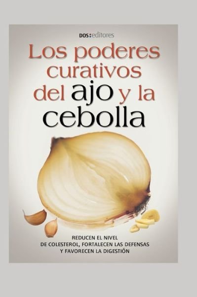 Cover for Ale Coria · Los Poderes Curativos del Ajo Y La Cebolla: remedios caseros (Pocketbok) (2020)