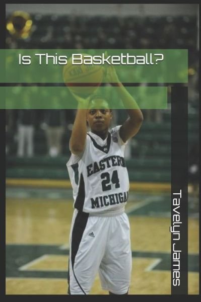 Cover for Tavelyn James · Is This Basketball? (Pocketbok) (2021)