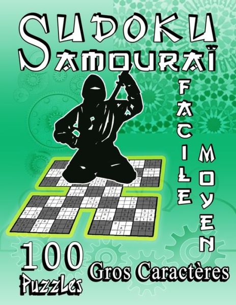 Cover for Im Grilles Design · SUDOKU Samourai Facile, Moyen, 100 Puzzles Gros Caracteres: Grand Livre de Sudoku SAMOURAI, Sudoku Niveau Facile et Intermediaire, 100 Grilles Avec Solutions, Cadeau Pour Les Personnes Qui Aiment Le Sudoku ou Des Jeux Intellectuels. (Paperback Book) (2021)