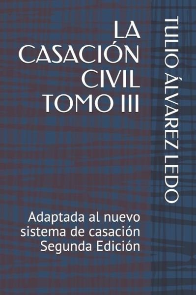 Cover for Tulio Alvarez Ledo · La Casacion Civil Tomo III (Taschenbuch) (2021)