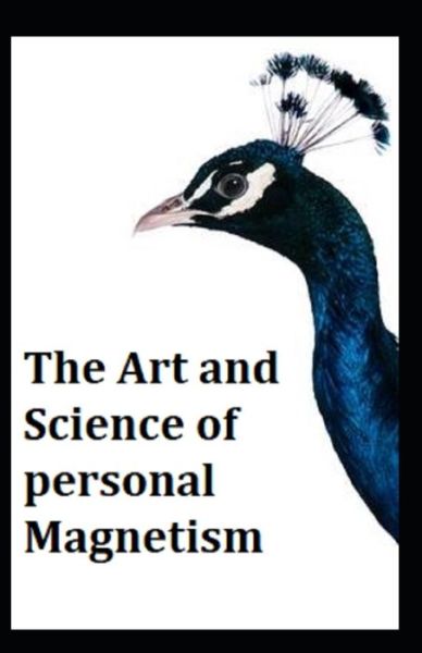 Cover for William Walker Atkinson · The Art and Science of Personal Magnetism (Paperback Book) (2021)