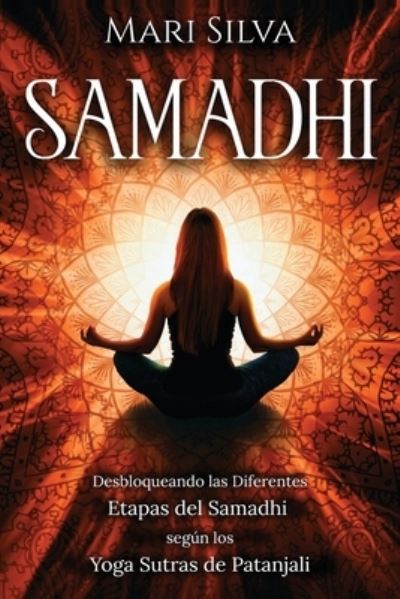 Samadhi - Mari Silva - Książki - Independently Published - 9798735887614 - 10 kwietnia 2021