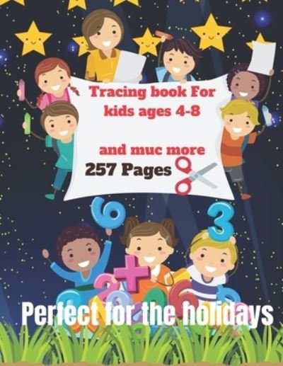 Cover for Five Senses · Tracing Book for Kids Ages 4-8: Inside You Will Find: 257 Pages of Activities, Tracing of Letters, Numbers, Italic, Additions, Coloring, Point by Point and Much More ... a Fun Book Is Very Constructive, (Especially Perfect for Holidays). (Paperback Book) (2021)