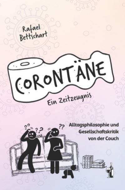 Cover for Rafael Bettschart · Corontane - ein Zeitzeugnis: Alltagsphilosophie und Gesellschaftskritik von der Couch (Paperback Book) (2021)