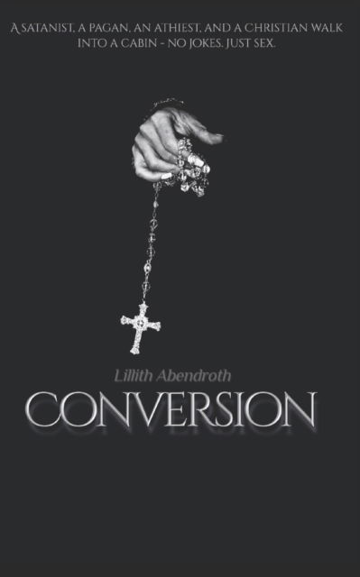 Cover for Lillith Abendroth · Conversion: A bisexual, reverse harem romance (Taschenbuch) (2022)