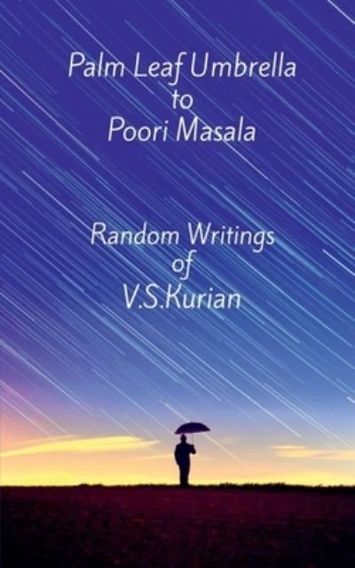 Cover for V S Kurian · Palm Leaf Umbrella to Poori Masala: Random Writings of V.S.Kurian (Paperback Book) (2021)