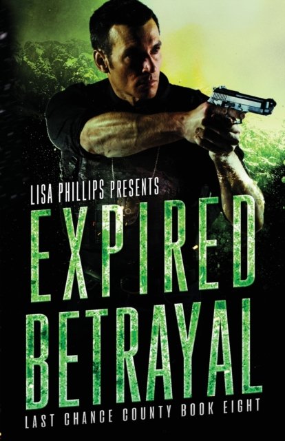 Cover for Lisa Phillips · Expired Betrayal - Last Chance County (Paperback Book) (2022)