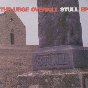 Stull EP (10” Vinyl/ Includes Mp3) - Urge Overkill - Music - ALTERNATIVE - 0036172078615 - October 30, 2015