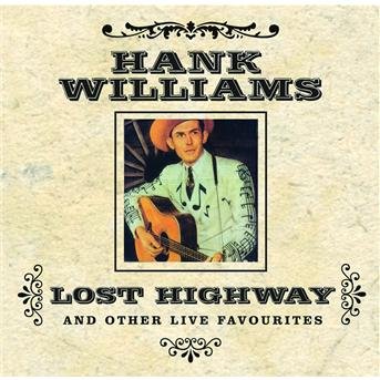 Cover for Hank Williams · Hank Williams - Lost Highway And Other Live Favourites (CD)