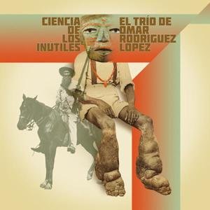Cover for Rodriguez-lopez Omar Trio · El Trio De Omar Ciencia De Los (LP) (2010)
