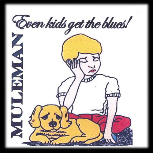 Cover for Muleman · Even Kids Get the Blues (CD) (2006)