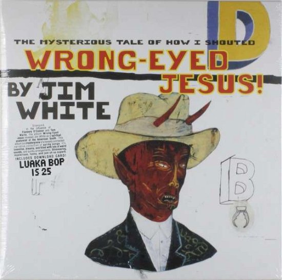 Cover for Jim White · Wrong-Eyed Jesus! (LP) (2023)