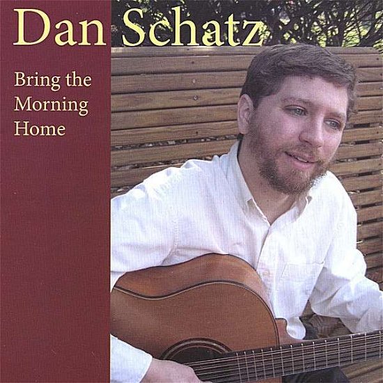 Cover for Dan Schatz · Bring the Morning Home (CD) (2007)