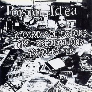 Cover for Poison Idea · Record Collectors Are Pretentious Assholes (LP) [Limited edition] (1993)