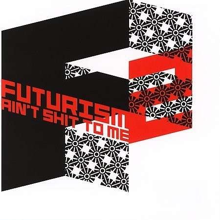 Futurism Ain't Shit to Me 2 / Various (LP) (2006)