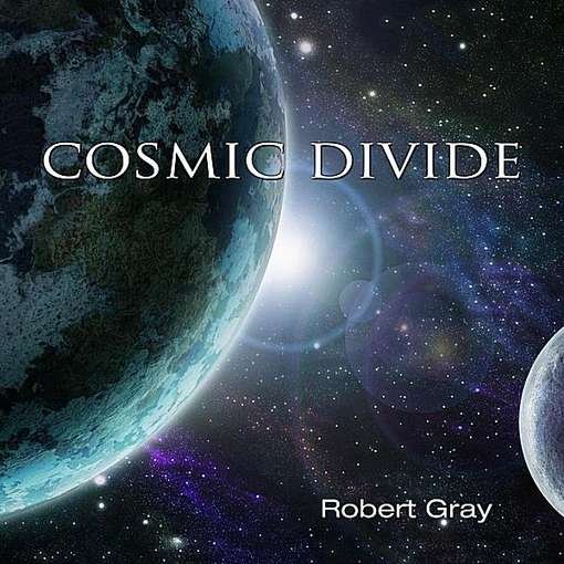 Cover for Robert Gray · Cosmic Divide (CD) (2012)