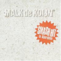 Smash Hit in Aberdeen - Malk De Koijn - Muziek - GENLYD 2000 - 0886976266615 - 19 februari 2010