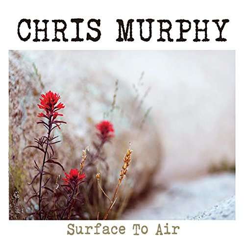 Cover for Chris Murphy · Surface to Air (CD) (2014)