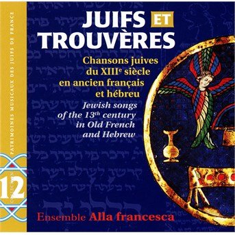 Cover for Ensemble Alla Francesca · Vol.12 - Juifs Et Trouveres (CD) (2014)