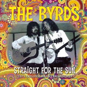 Cover for The Byrds · Straight for the Sun (CD) [Japan Import edition] (2014)
