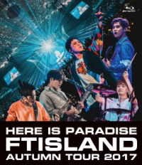 Cover for Ftisland · Autumn Tour 2017: Here is Paradise (Blu-ray) [Japan Import edition] (2018)