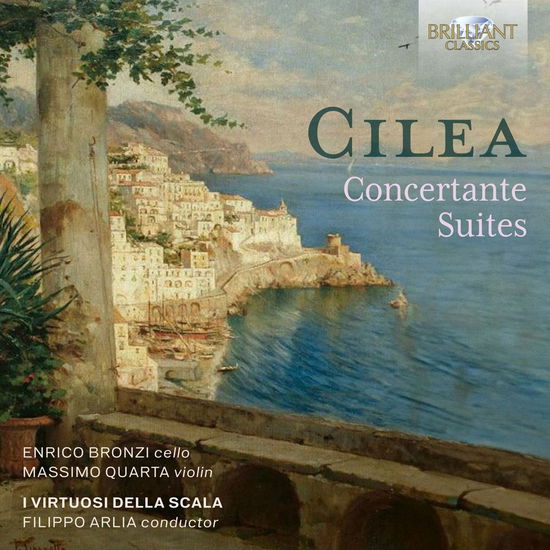 Cilea: Concertante Suites - Massimo Quarta / Enrico Bronzi / I Virtuosi Della Scala / Filippo Arlia - Music - BRILLIANT CLASSICS - 5028421967615 - September 13, 2024