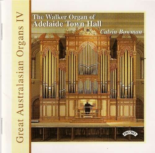 Cover for Calvin Bowman · Great Australasian Organs Vol Iv - Adelaide Town Hall (CD) (2018)