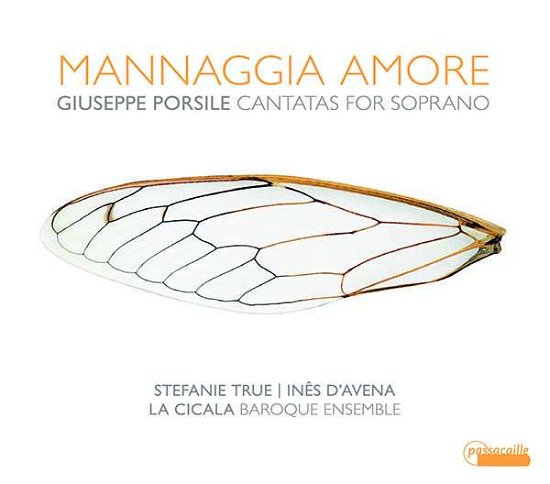 Giuseppe Porsile: Mannaggia Amore - Cantatas For Soprano - La Cicala / Ines Davena / Stefanie True - Musik - PASSACAILLE - 5425004840615 - 10. januar 2020