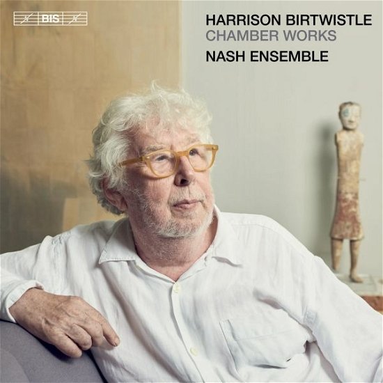 Harrison Birtwistle: Chamber Works - Nash Ensemble - Musikk - BIS - 7318599925615 - 4. februar 2022