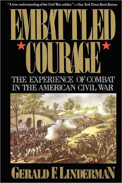 Embattled Courage: the Experience of Combat in the American Civil War - Gerald Linderman - Kirjat - Free Press - 9780029197615 - maanantai 17. huhtikuuta 1989