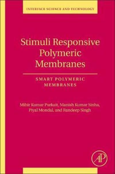 Cover for Purkait, Mihir Kumar (Professor, Department of Chemical Engineering, Indian Institute of Technology Guwahati, Assam, India) · Stimuli Responsive Polymeric Membranes: Smart Polymeric Membranes - Interface Science and Technology (Paperback Book) (2018)