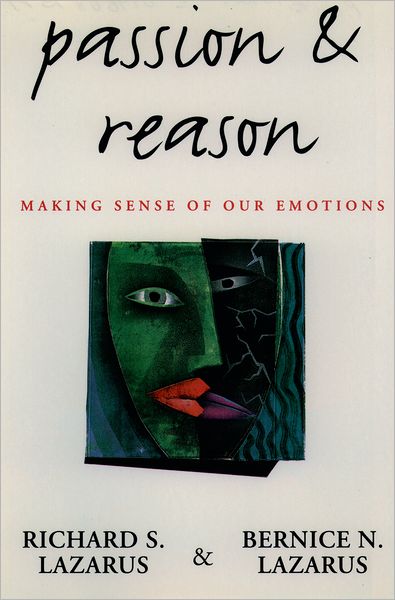 Cover for Lazarus, Richard S. (Professor Emeritus of Psychology, Professor Emeritus of Psychology, University of California at Berkeley) · Passion and Reason: Making Sense of Our Emotions (Paperback Book) (1996)