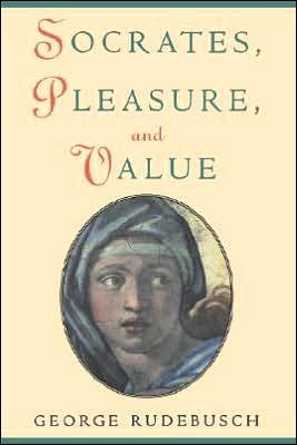 Cover for Rudebusch, George (Professor of Philosophy, Professor of Philosophy, Northern Arizona University) · Socrates, Pleasure, and Value (Pocketbok) (2002)