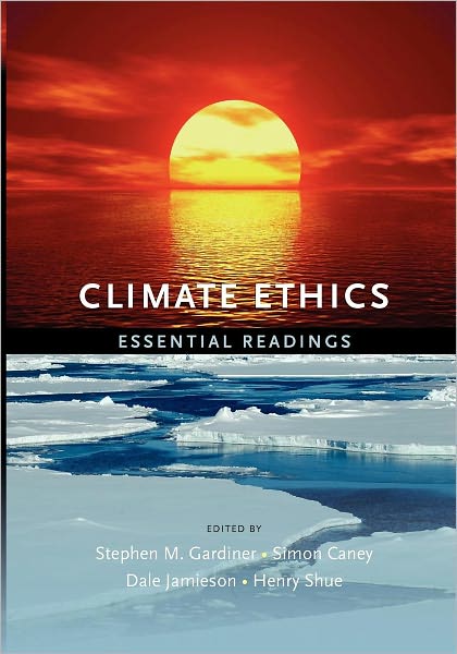 Cover for Gardiner, Stephen M. (Associate Professor, Associate Professor, Dept. of Philosophy, University of Washington) · Climate Ethics: Essential Readings (Paperback Book) (2010)