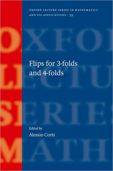 Cover for Alessio Corti · Flips for 3-folds and 4-folds - Oxford Lecture Series in Mathematics and Its Applications (Hardcover bog) (2007)