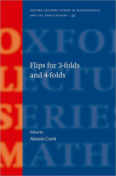 Cover for Alessio Corti · Flips for 3-folds and 4-folds - Oxford Lecture Series in Mathematics and Its Applications (Hardcover Book) (2007)
