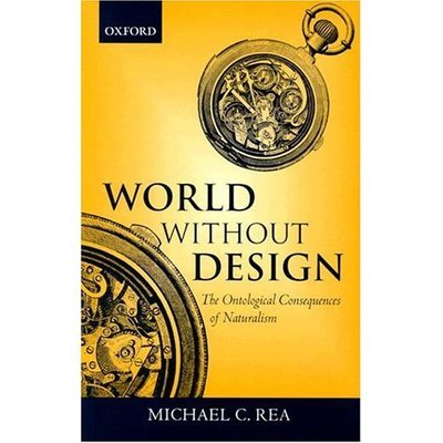 Cover for Rea, Michael C. (, Associate Professor of Philosophy, University of Notre Dame) · World Without Design: The Ontological Consequences of Naturalism (Paperback Bog) (2004)