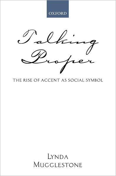 Cover for Mugglestone, Lynda (, University of Oxford) · Talking Proper: The Rise of Accent as Social Symbol (Gebundenes Buch) [2 Revised edition] (2003)