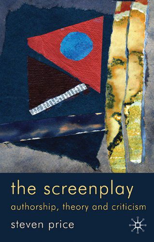 Cover for Steven Price · The Screenplay: Authorship, Theory and Criticism (Hardcover Book) (2010)