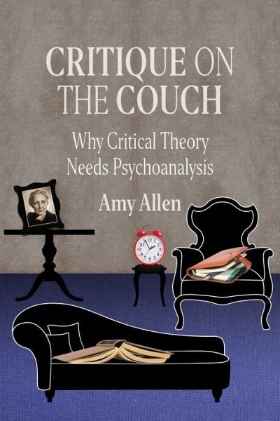 Cover for Amy Allen · Critique on the Couch: Why Critical Theory Needs Psychoanalysis - New Directions in Critical Theory (Taschenbuch) (2020)